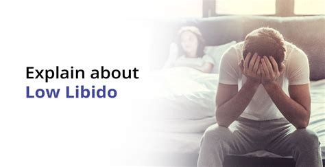 weinig libido man|Low libido in men: Causes, diagnosis, and treatment